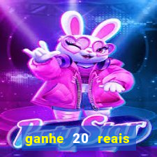 ganhe 20 reais para apostar cassino